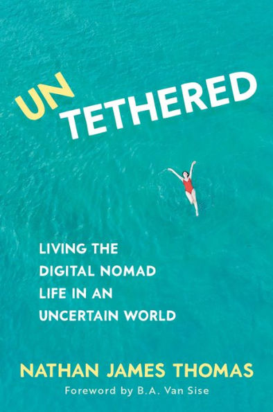 Untethered: Living the digital nomad life an uncertain world