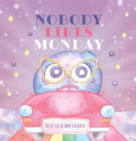 Title: Nobody Likes Monday, Author: Kelly Lee