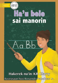 Title: I Can Be A Teacher - Ha'u bele sai manorin, Author: KR Clarry