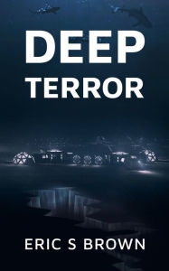 Title: Deep Terror, Author: Eric S. Brown