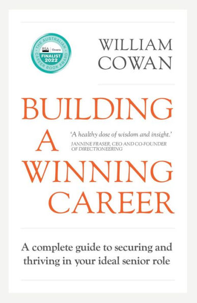 Building a Winning Career: A complete guide to securing and thriving in your ideal senior role