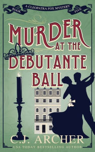 Title: Murder at the Debutante Ball, Author: C. J. Archer
