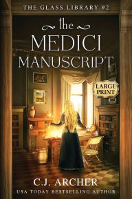 Books for download pdf The Medici Manuscript: Large Print by C. J. Archer, C. J. Archer in English CHM FB2 MOBI 9781922554338