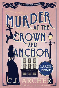 Free audio books to download to ipad Murder at the Crown and Anchor: Large Print CHM FB2 PDF (English Edition) by C. J. Archer, C. J. Archer 9781922554406