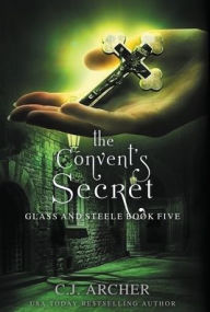 Title: The Convent's Secret, Author: C. J. Archer