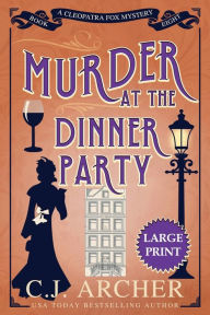 Title: Murder at the Dinner Party: Large Print, Author: C. J. Archer