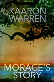 Title: Morace's Story, Author: Kaaron Warren