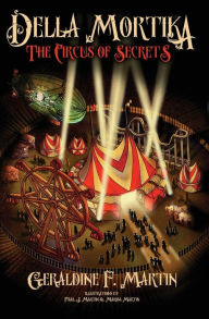 Title: Della Mortika 3: The Circus of Secrets, Author: Geraldine F. Martin