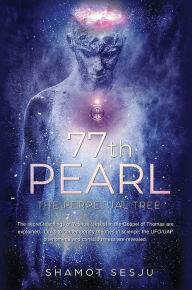 Title: 77th Pearl: The Perpetual Tree: The Gospel of Thomas interpreted and explained, Author: Shamot Sesju