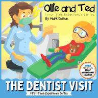 Title: Ollie and Ted - The Dentist Visit: First Time Experiences Dentist Book For Toddlers Helping Parents and Carers by Taking Toddlers and Preschool Kids Through the Dentist Visit, Author: Mark Dalton