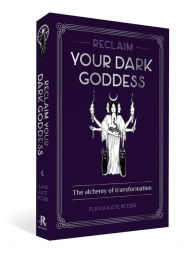 Text book fonts free download Reclaim your Dark Goddess: The Alchemy of Transformation by Flavia Kate Peters, Flavia Kate Peters (English literature) PDB FB2 DJVU