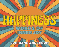 Title: Happiness: Words of Inner Joy, Author: Lorriane Anderson