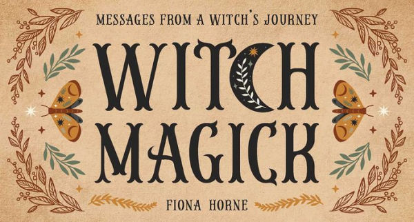 Witch Magick: Messages from a witch's journey