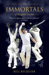 Title: The Immortals of English Cricket, Author: Bill Ricquier