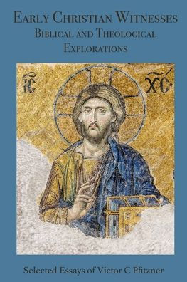 Early Christian Witnesses: Biblical and Theological Explorations