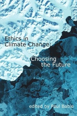 Ethics Climate Change: Choosing the Future