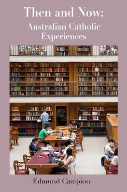 Then and Now: Australian Catholic Experiences