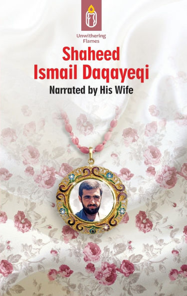 Unwithering Flames Book 2- Shaheed Ismail Daqayeqi