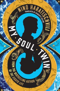 Title: My Soul Twin, Author: Nino Haratischvili