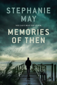 Title: Memories of Then, Author: Stephanie May