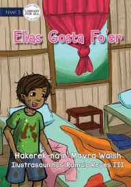 Title: Elias Likes Being Dirty - Elias Gosta Fo'er, Author: Mayra Walsh