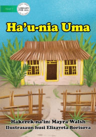 Title: My House - Ha'u-nia Uma, Author: Mayra Walsh
