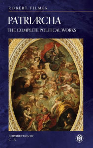 Title: Patriarcha: The Complete Political Works - Imperium Press, Author: Robert Filmer