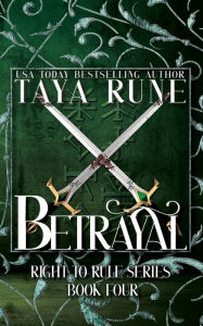 Title: Betrayal: Right to Rule, Book 4, Author: Taya Rune