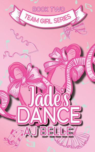 Jade's Dance: Team Girl, Book 2
