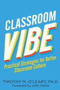 Title: Classroom Vibe: Practical Strategies for a Better Classroom Culture, Author: Timothy M. O'Leary