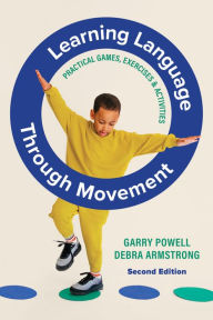 Title: Learning Language Through Movement: Practical Games, Exercises & Activities, Author: Garry Powell