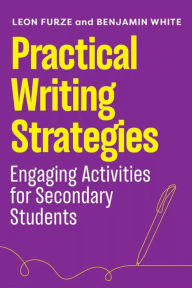 Title: Practical Writing Strategies: Engaging Activities for Secondary Students, Author: Leon Furze