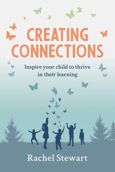 Creating Connections: Inspire your Child to Thrive their Learning