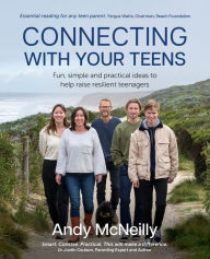 Title: Connecting with Your Teens: Fun, simple and practical ideas to help raise resilient teenagers, Author: Andy McNeilly