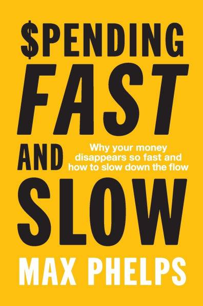 Spending fast and Slow: Why your money disappears so how to slow down the flow