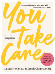 You Take Care: Lessons in looking after yourself; for every body