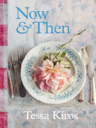 Free book downloads on line Now & Then: A Collection of Recipes for Always  (English Edition) by Tessa Kiros