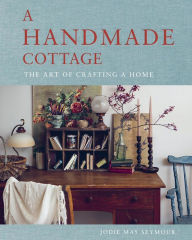 English audiobooks free download A Handmade Cottage: The art of crafting a home ePub