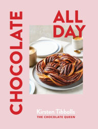 Free audio books zip download Chocolate All Day: Recipes for indulgence - morning, noon and night  by Kirsten Tibballs