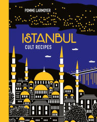 Title: Istanbul Cult Recipes (mini), Author: Pomme Larmoyer