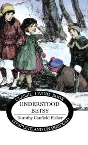 Title: Understood Betsy, Author: Dorothy Canfield Fisher