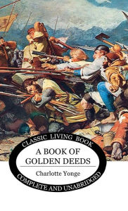 Title: A Book of Golden Deeds, Author: Charlotte Mary Yonge