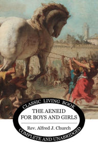 Title: The Aeneid for Boys and Girls, Author: Alfred J Church