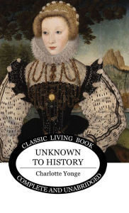 Title: Unknown to History, Author: Charlotte Yonge