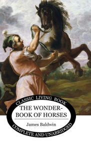 Title: The Wonder Book of Horses, Author: James Baldwin