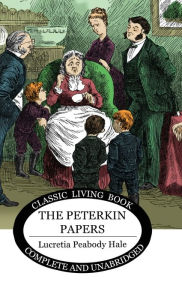 Title: The Peterkin Papers, Author: Lucretia Peabody Hale
