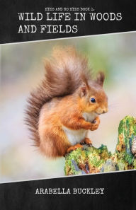 Title: Wild Life in Woods and Fields, Author: Arabella Buckley