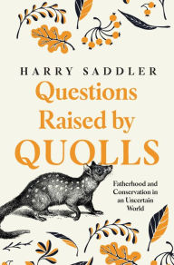 Title: Questions Raised by Quolls, Author: Harry Sadler
