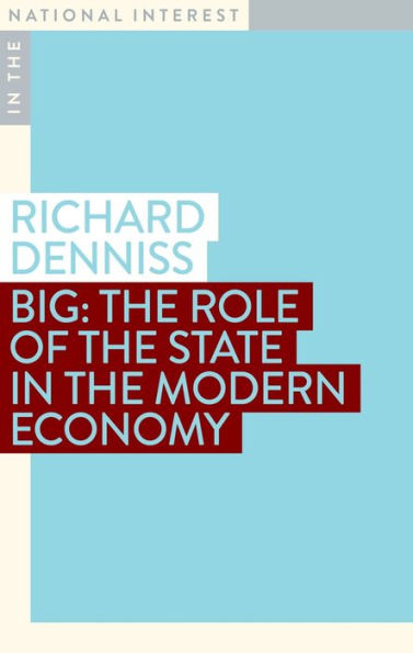 Big: The Role of the State in the Modern Economy