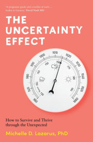 Download ebooks in txt format The Uncertainty Effect: How to Survive and Thrive Through the Unexpected by Michelle Lazarus, Michelle Lazarus 9781922633415 (English Edition) PDB ePub